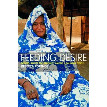 Feeding Desire: Fatness, Beauty and Sexuality Among a Saharan People