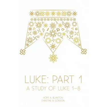 Luke: Part 1: A Study of Luke 1-8