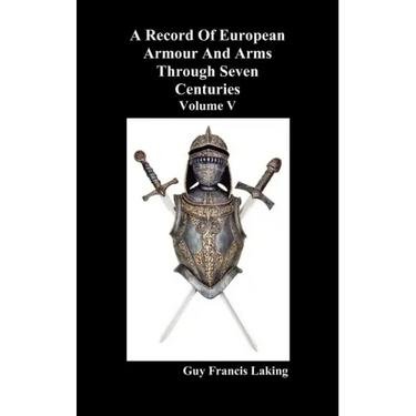A Record of European Armour and Arms Through Seven Centuries, Volume V