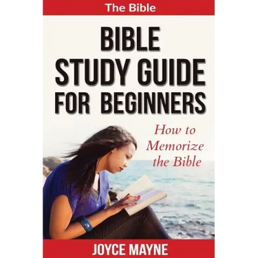 Bible Study Guide For Beginners: How To Memorize The Bible