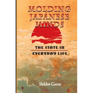Molding Japanese Minds: The State in Everyday Life
