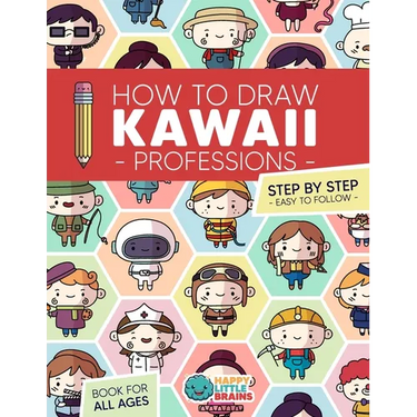 How to Draw Kawaii Professions: 101 Super Cute People to Draw with Fun and Easy Step-by-Step Lessons