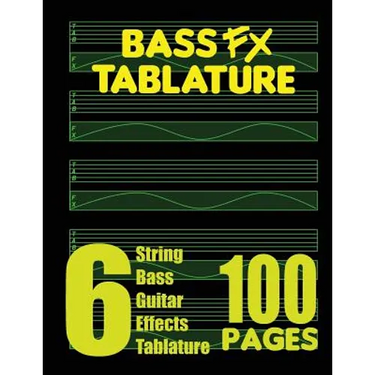 Bass FX Tablature 6-String Bass Guitar Effects Tablature 100 Pages