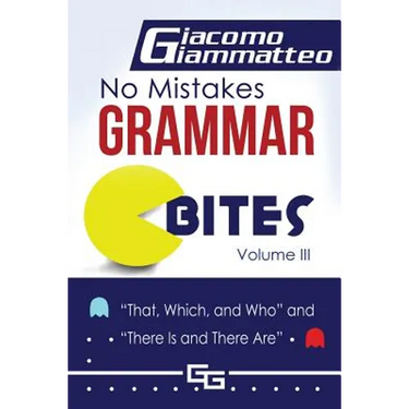 No Mistakes Grammar Bites, Volume III: That, Which, and Who, and There Is and There Are