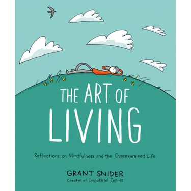 The Art of Living: Reflections on Mindfulness and the Overexamined Life