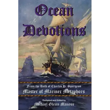 Ocean Devotions: from the Hold of Charles H. Spurgeon Master of Mariner Metaphors
