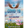 Covid-19 Meet My GOD: Faith Over Fear