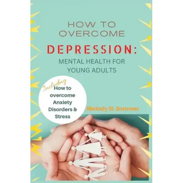How to Overcome Depression: Mental Health for Young Adults