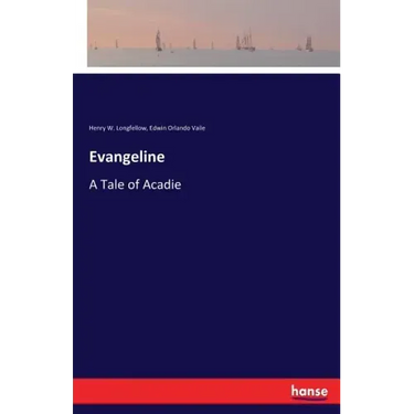 Evangeline: A Tale of Acadie