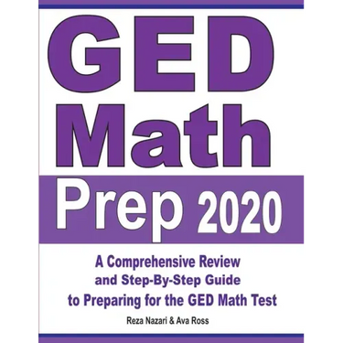 GED Math Prep 2020: A Comprehensive Review and Step-By-Step Guide to Preparing for the GED Math Test