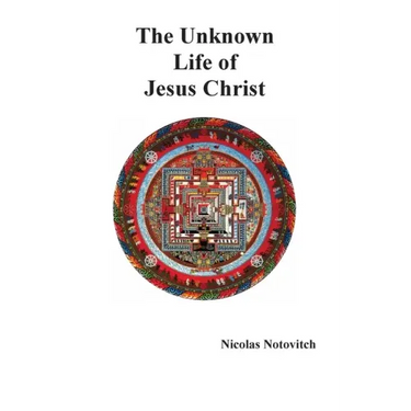 The Unknown Life of Jesus Christ