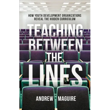Teaching Between the Lines: How Youth Development Organizations Reveal the Hidden Curriculum