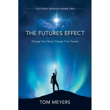 The Futures Efffect: Change Your Story, Change Y'our Future!