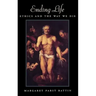 Ending Life: Ethics and the Way We Die