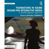 Foundations in Sound Design for Interactive Media: A Multidisciplinary Approach