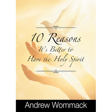 10 Reasons It's Better to Have the Holy Spirit