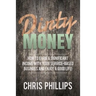 Dirty Money: How to Earn a Significant Income with Your Service-Based Business and Enjoy a Good Life!
