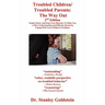 Troubled Children/Troubled Parents: The Way Out 2nd Edition