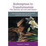 Redemption To Transformation The Journey of Lent and Easter: Cycle B Sermons Based on the Second Lesson for Lent and Easter