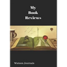 My Book Reviews: A Reading Log and 100 Pages to Keep Your Reviews Organized