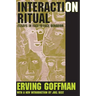 Interaction Ritual: Essays in Face-To-Face Behavior