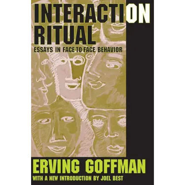 Interaction Ritual: Essays in Face-To-Face Behavior