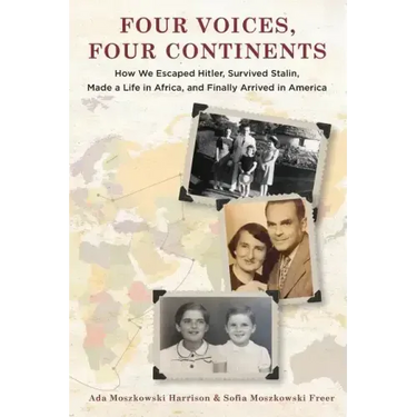 Four Voices, Four Continents: How we Escaped Hitler, Survived Stalin, Made a Life in Africa, and Finally Arrived in America