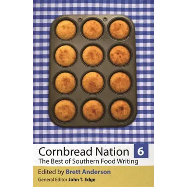 Cornbread Nation 6: The Best of Southern Food Writing