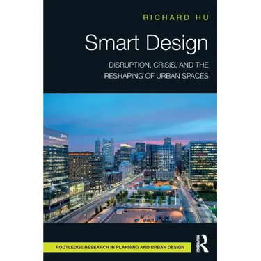 Smart Design: Disruption, Crisis, and the Reshaping of Urban Spaces