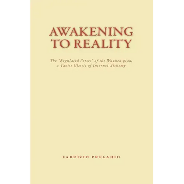 Awakening to Reality: The "regulated Verses" of the Wuzhen Pian, a Taoist Classic of Internal Alchemy