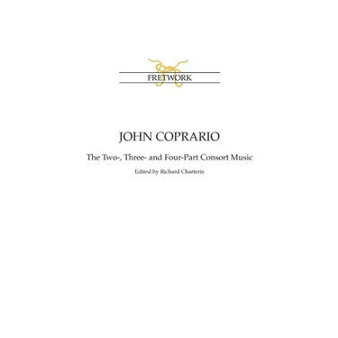 John Coprario: The Two-, Three- and Four-Part Consort Music