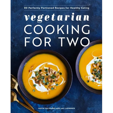 Vegetarian Cooking for Two: 80 Perfectly Portioned Recipes for Healthy Eating