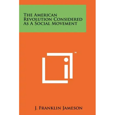 The American Revolution Considered As A Social Movement