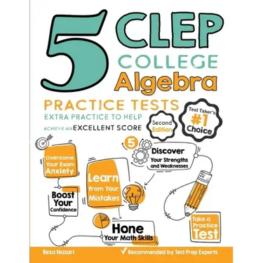 5 CLEP College Algebra Practice Tests: Extra Practice to Help Achieve an Excellent Score