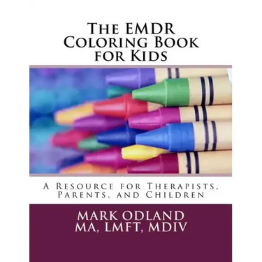 The EMDR Coloring Book for Kids: A Resource for Therapists, Parents, and Children