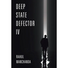 Deep State Defector IV
