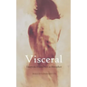 Visceral: Essays on Illness Not as Metaphor