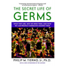 Secret Life of Germs: What They Are, Why We Need Them, and How We Can Protect Ourselves Against Them