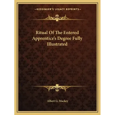 Ritual of the Entered Apprentice's Degree Fully Illustrated