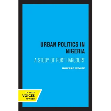 Urban Politics in Nigeria: A Study of Port Harcourt
