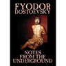 Notes from the Underground by Fyodor Mikhailovich Dostoevsky, Fiction, Classics, Literary