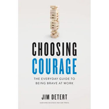 Choosing Courage: The Everyday Guide to Being Brave at Work