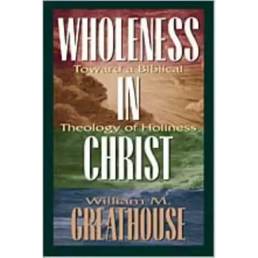 Wholeness in Christ: Toward a Biblical Theology of Holiness