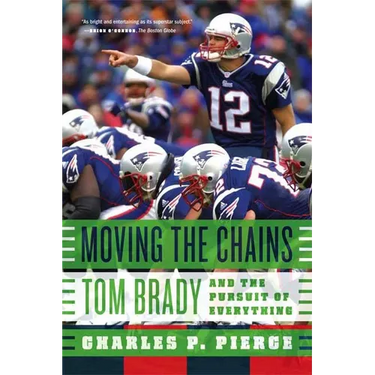 Moving the Chains: Tom Brady and the Pursuit of Everything