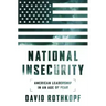 National Insecurity: American Leadership in an Age of Fear
