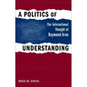 A Politics of Understanding: The International Thought of Raymond Aron