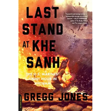 Last Stand at Khe Sanh: The U.S. Marines' Finest Hour in Vietnam