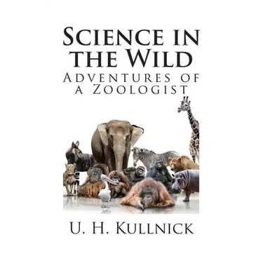 Science in the Wild: Adventures of a Zoologist