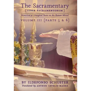 The Sacramentary (Liber Sacramentorum): Vol. 3: Historical & Liturgical Notes on the Roman Missal
