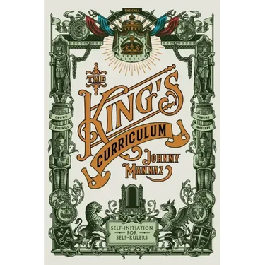 The King's Curriculum: Self-Initiation for Self-Rulers